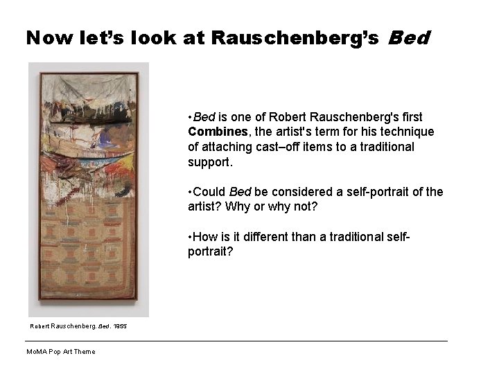 Now let’s look at Rauschenberg’s Bed • Bed is one of Robert Rauschenberg's first