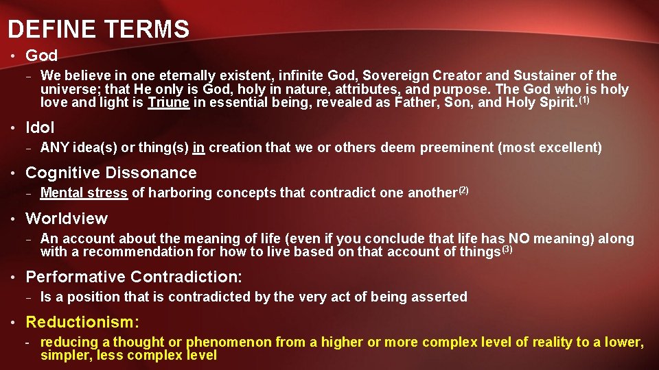 DEFINE TERMS • God – We believe in one eternally existent, infinite God, Sovereign