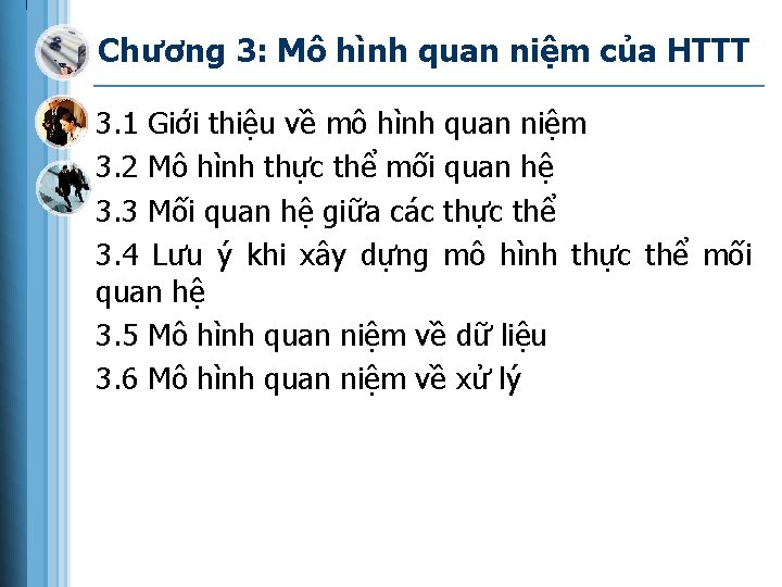 Chương 3: Mô hình quan niệm của HTTT 3. 1 Giới thiệu về mô