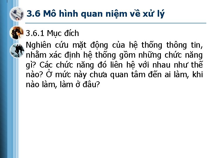 3. 6 Mô hình quan niệm về xử lý 3. 6. 1 Mục đích