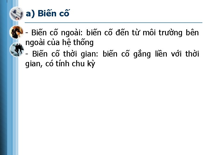 a) Biến cố - Biến cố ngoài: biến cố đến từ môi trường bên