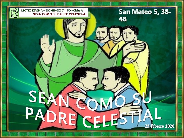 LECTIO DIVINA – DOMINGO 7º TO –Ciclo A SEAN COMO SU PADRE CELESTIAL San