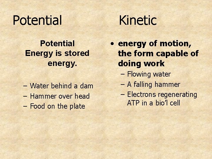 Potential Energy is stored energy. – Water behind a dam – Hammer over head