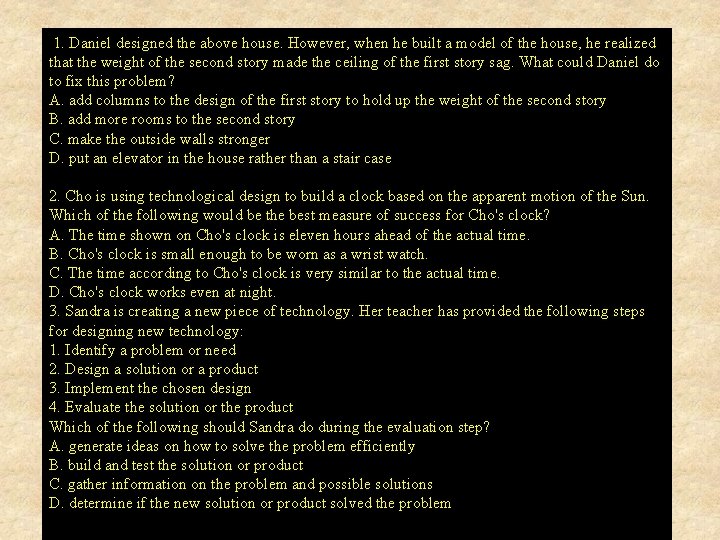 1. Daniel designed the above house. However, when he built a model of the