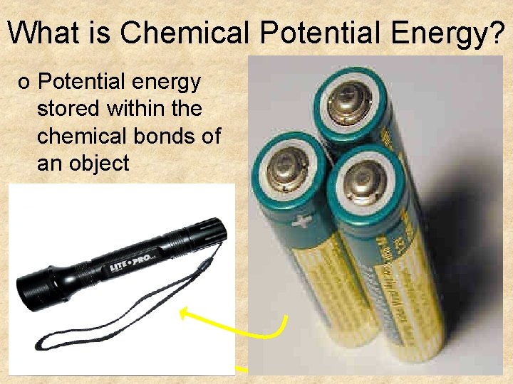 What is Chemical Potential Energy? o Potential energy stored within the chemical bonds of