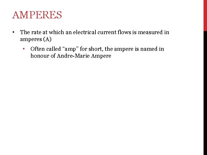 AMPERES • The rate at which an electrical current flows is measured in amperes