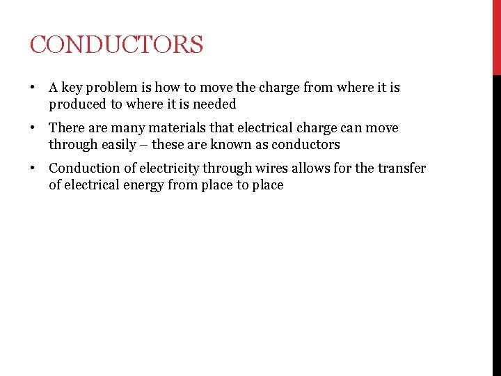 CONDUCTORS • A key problem is how to move the charge from where it