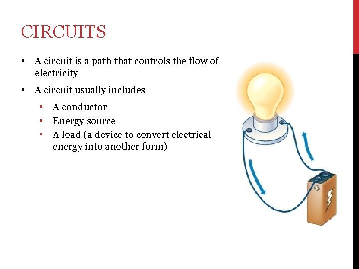 CIRCUITS • A circuit is a path that controls the flow of electricity •