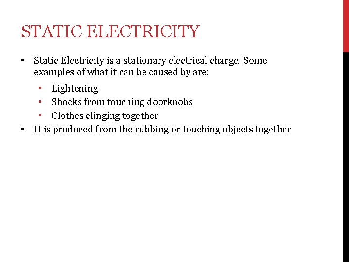 STATIC ELECTRICITY • • Static Electricity is a stationary electrical charge. Some examples of