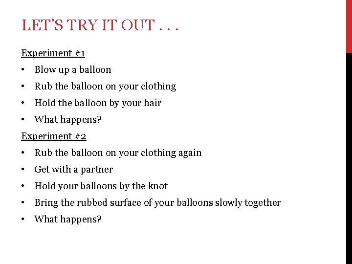LET’S TRY IT OUT. . . Experiment #1 • Blow up a balloon •