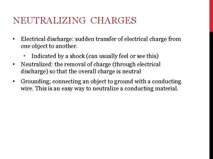 NEUTRALIZING CHARGES • • • Electrical discharge: sudden transfer of electrical charge from one