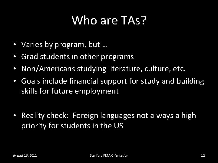 Who are TAs? • • Varies by program, but … Grad students in other