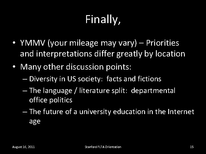 Finally, • YMMV (your mileage may vary) – Priorities and interpretations differ greatly by