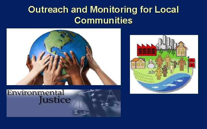 Outreach and Monitoring for Local Communities Outreach and Monitoring for Local Communities