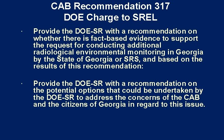 CAB Recommendation 317 DOE Charge to SREL Provide the DOE-SR with a recommendation on CAB Recommendation 317 DOE Charge to SREL Provide the DOE-SR with a recommendation on