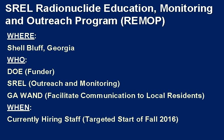 SREL Radionuclide Education, Monitoring and Outreach Program (REMOP) WHERE: WHERE Shell Bluff, Georgia WHO: SREL Radionuclide Education, Monitoring and Outreach Program (REMOP) WHERE: WHERE Shell Bluff, Georgia WHO: