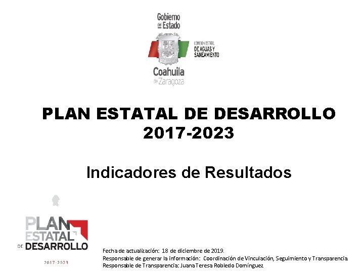 PLAN ESTATAL DE DESARROLLO 2017 -2023 Indicadores de Resultados Fecha de actualización: 18 de