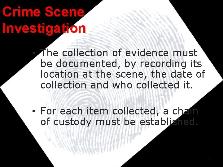 Crime Scene Investigation • The collection of evidence must be documented, by recording its