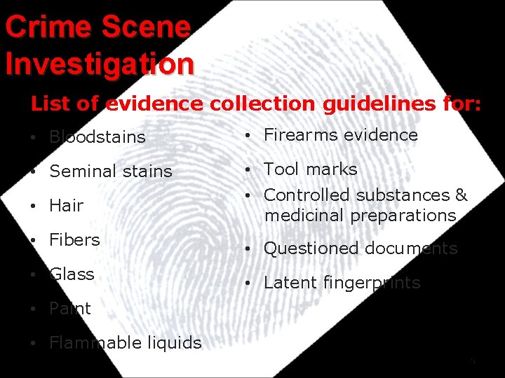 Crime Scene Investigation List of evidence collection guidelines for: • Bloodstains • Firearms evidence