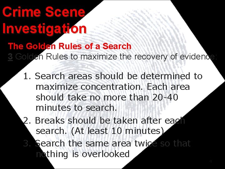 Crime Scene Investigation The Golden Rules of a Search 3 Golden Rules to maximize