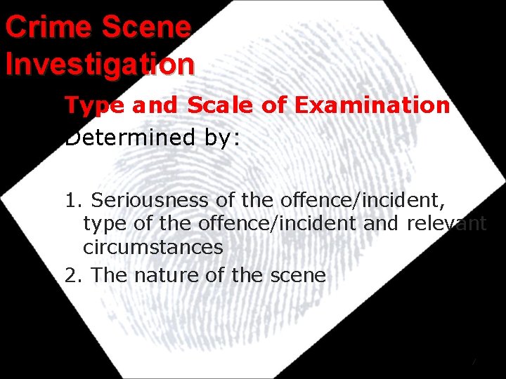 Crime Scene Investigation Type and Scale of Examination Determined by: 1. Seriousness of the