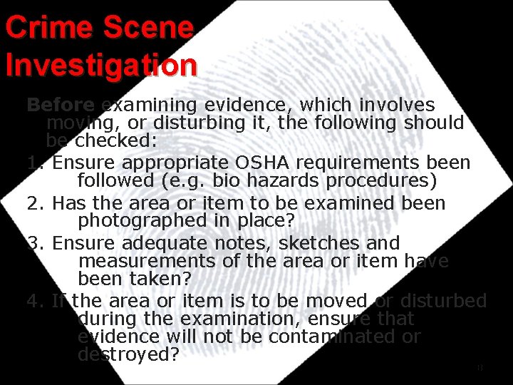 Crime Scene Investigation Before examining evidence, which involves moving, or disturbing it, the following