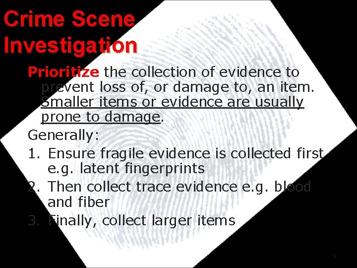 Crime Scene Investigation Prioritize the collection of evidence to prevent loss of, or damage