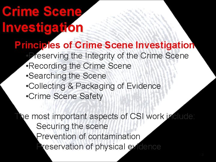 Crime Scene Investigation Principles of Crime Scene Investigation • Preserving the Integrity of the