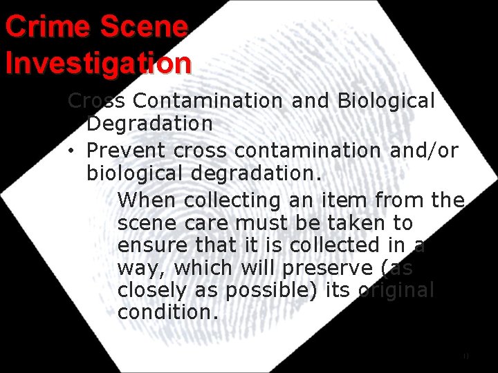 Crime Scene Investigation Cross Contamination and Biological Degradation • Prevent cross contamination and/or biological