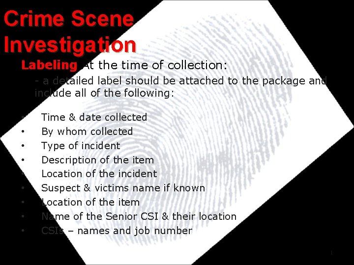 Crime Scene Investigation Labeling At the time of collection: - a detailed label should