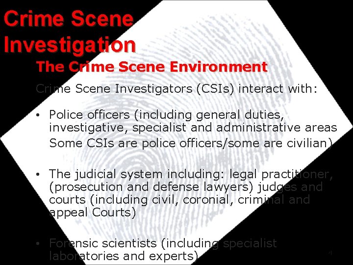 Crime Scene Investigation The Crime Scene Environment Crime Scene Investigators (CSIs) interact with: •