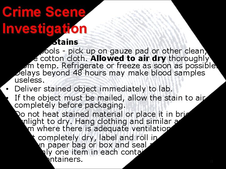 Crime Scene Investigation Wet Blood Stains • Liquid pools - pick up on gauze