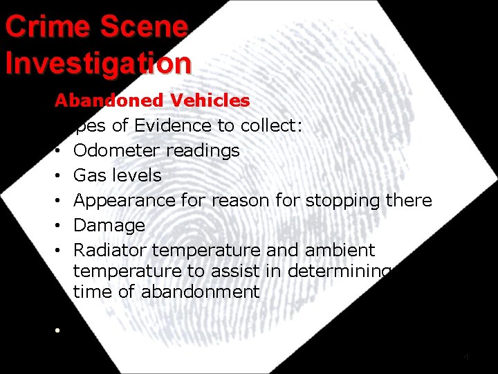Crime Scene Investigation Abandoned Vehicles Types of Evidence to collect: • Odometer readings •