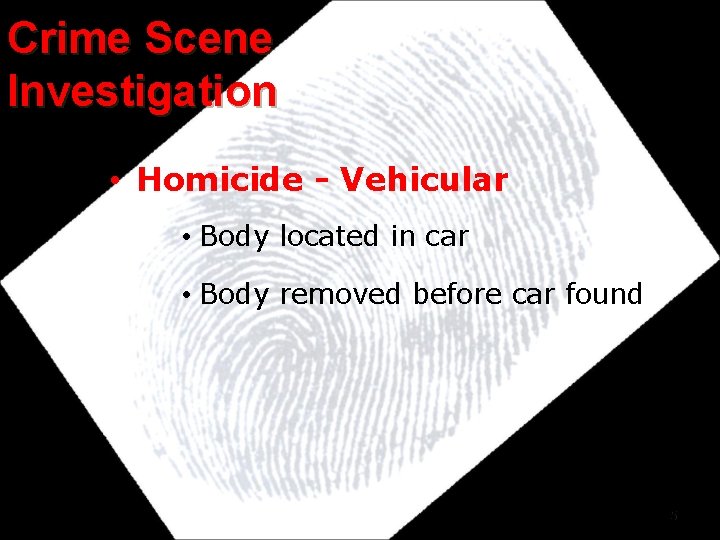 Crime Scene Investigation • Homicide - Vehicular • Body located in car • Body