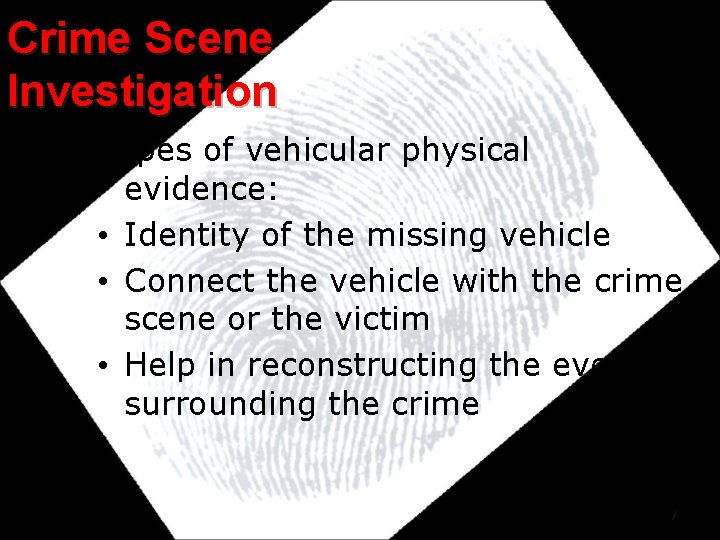 Crime Scene Investigation Types of vehicular physical evidence: • Identity of the missing vehicle