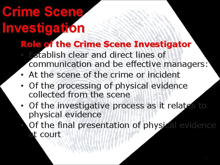 Crime Scene Investigation Role of the Crime Scene Investigator • Establish clear and direct