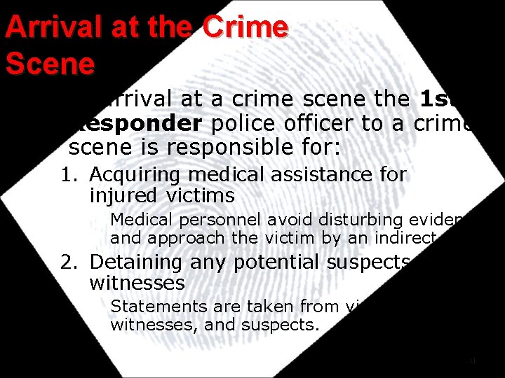 Arrival at the Crime Scene Upon arrival at a crime scene the 1 st