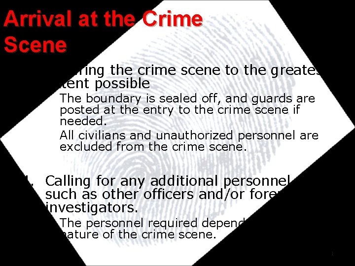 Arrival at the Crime Scene 3. Securing the crime scene to the greatest extent