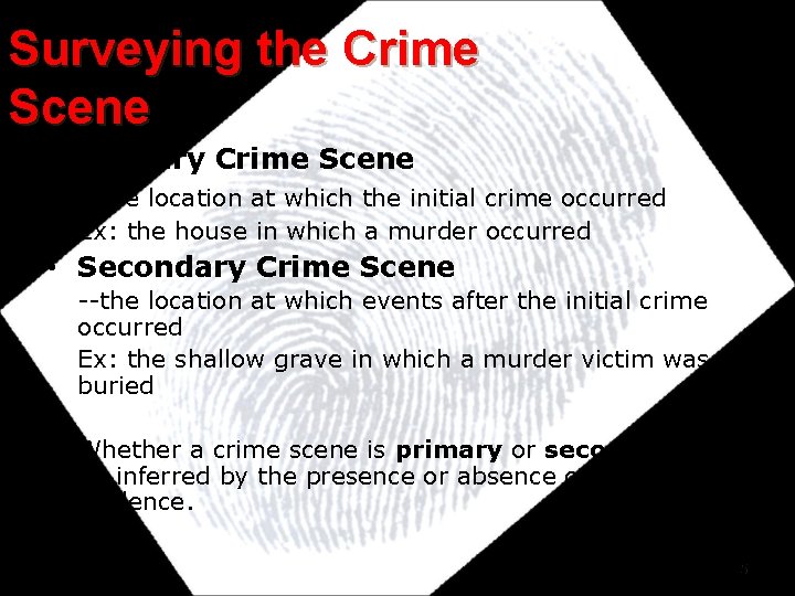 Surveying the Crime Scene • Primary Crime Scene --the location at which the initial