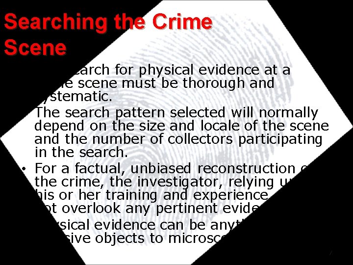 Searching the Crime Scene • The search for physical evidence at a crime scene