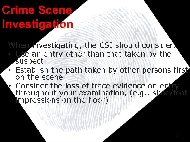 Crime Scene Investigation When investigating, the CSI should consider: • Use an entry other