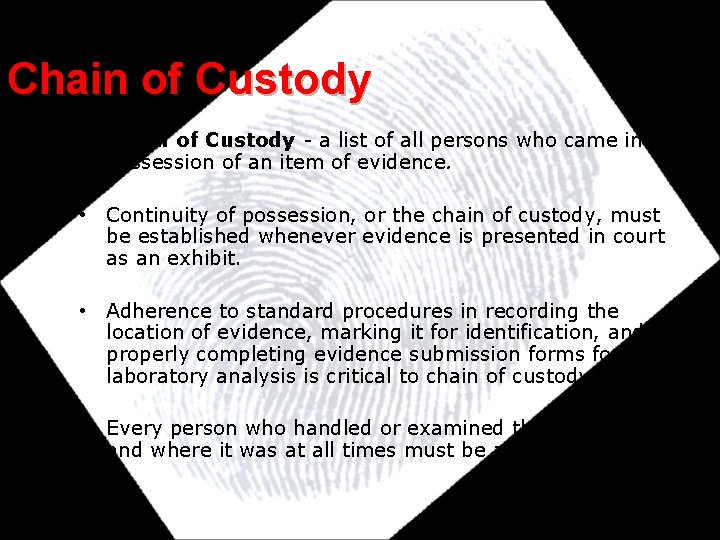 Chain of Custody • Chain of Custody - a list of all persons who