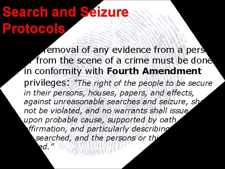 Search and Seizure Protocols • The removal of any evidence from a person or