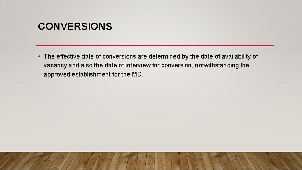 CONVERSIONS • The effective date of conversions are determined by the date of availability CONVERSIONS • The effective date of conversions are determined by the date of availability