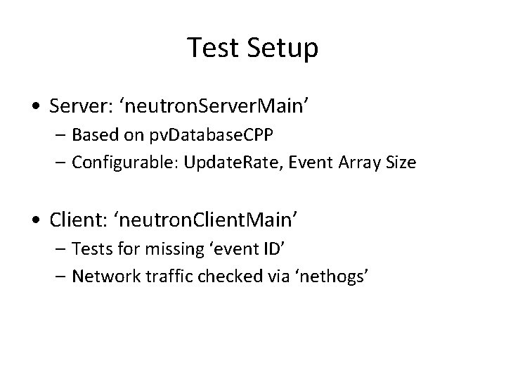 Test Setup • Server: ‘neutron. Server. Main’ – Based on pv. Database. CPP –