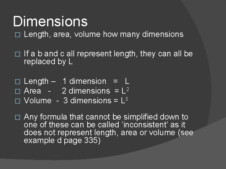 Dimensions � Length, area, volume how many dimensions � If a b and c