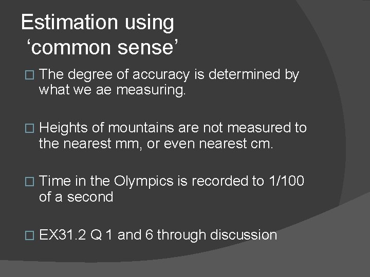 Estimation using ‘common sense’ � The degree of accuracy is determined by what we
