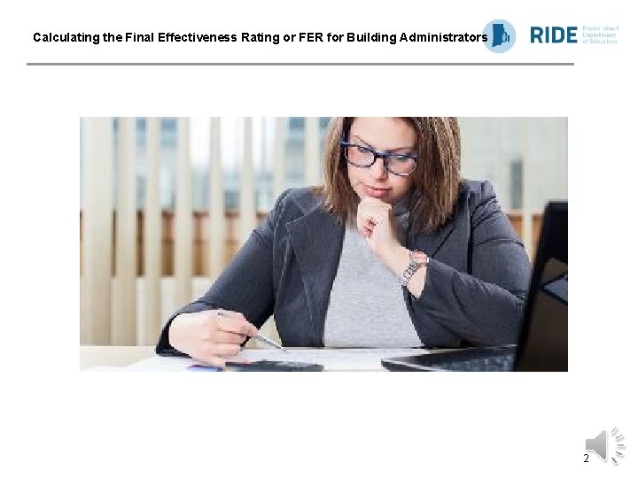 Calculating the Final Effectiveness Rating or FER for Building Administrators 2 Calculating the Final Effectiveness Rating or FER for Building Administrators 2