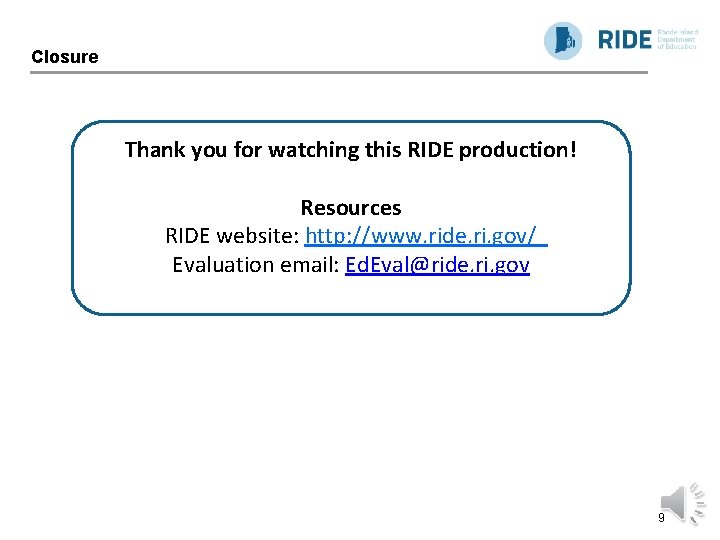 Closure Thank you for watching this RIDE production! Resources RIDE website: http: //www. ride. Closure Thank you for watching this RIDE production! Resources RIDE website: http: //www. ride.