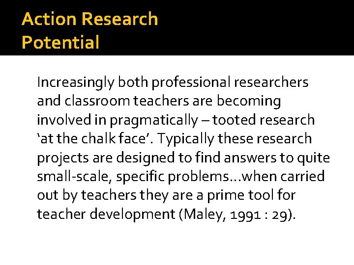 Action Research Potential Increasingly both professional researchers and classroom teachers are becoming involved in